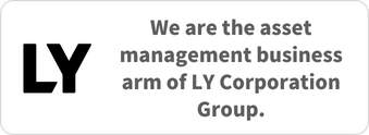 We are the best asset management business arm of LY Corporation Group