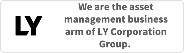 We are the best asset management business arm of LY Corporation Group